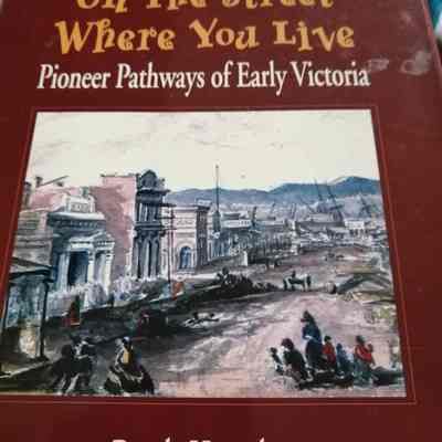 On the street where you live. Pioneer pathways of early Victoria