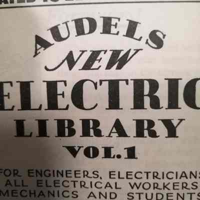 Audels new electric library, for engineers, electricians, all electrical workers, mechanics and students