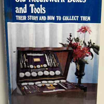 Old needlework boxes and tools. Their story and how to collect them