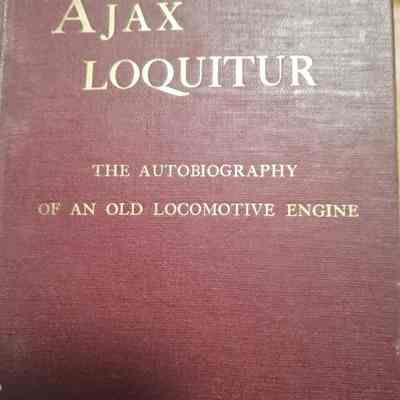 Ajax Loquitur. The autobiography of an old locomotive engine