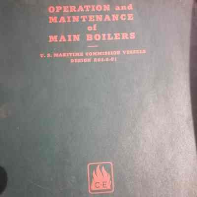 Operation and maintenance of main boilers. U.S. Maritime Commission Vessels Design EC2-5-C1