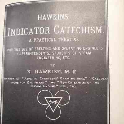 Hawkins' indicator catechism. A practical treatise for the use of erecting and operating engineers, superintendents, students of steam engineering, etc.