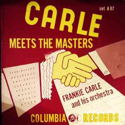 Album - 78rpm Record, Shellac - Carle Meets The Masters - Frankie Carle And His Orchestra – 1950 - Columbia A-87 - The Old Attic (2015)