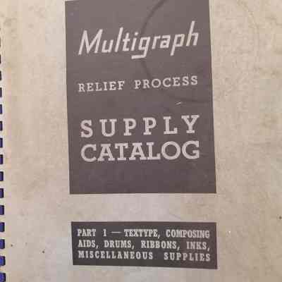 Multigraph relief process. Supply catalog. Part 1. Textype, composing aids, drums, ribbons, inks, miscellaneous supplies