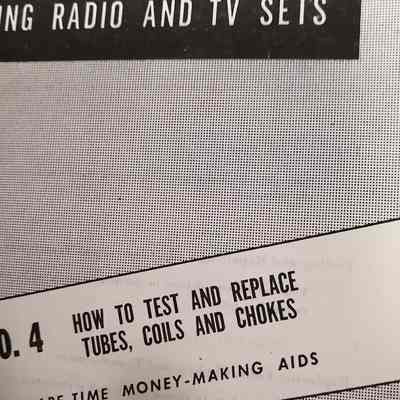 How to make extra money fixing radio and tv sets. No. 4. How to test and replace tubes, coils and chokes