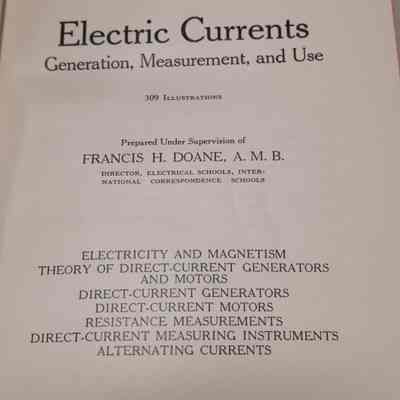 Electric currents. Generation, measurement, and use. Electricity and magnetism, theory of direct-current generators and motors, direct-current generators, direct-current motors, resistance measurements, direct-current measuring instruments, alternating currents.