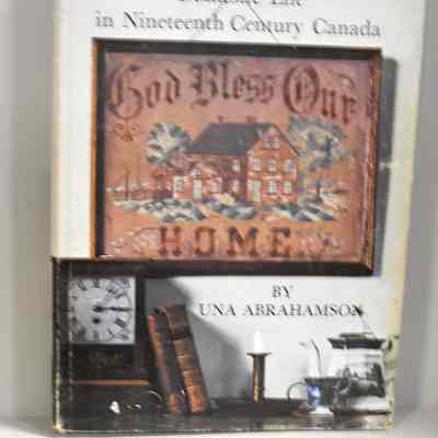 God bless our home: domestic life in nineteenth century Canada