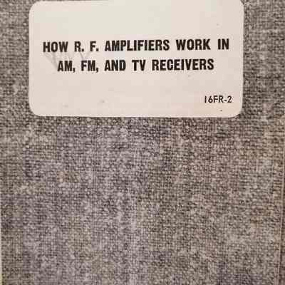 How R. F. amplifiers work in AM, FM, and tv receivers
