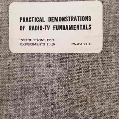 Practical demonstrations of radio-tv fundamentals. Instructions for experiments 11-20.