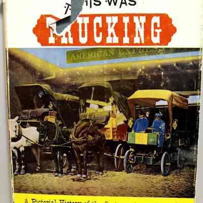 This was trucking. A pictorial history of the first quarter century of commercial motor vehicles