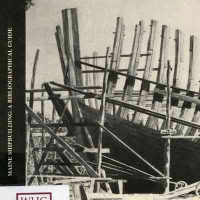 Maine Shipbuilding: A bibliographical guide