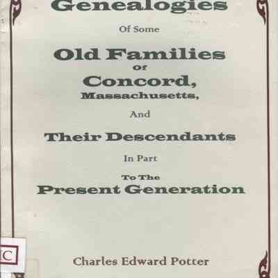 Genealogies of some old families of Concord, Mass., and their descendants to the present generation