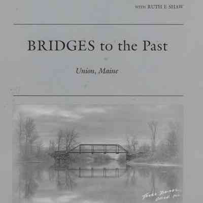 Bridges to the Past: Union, Maine