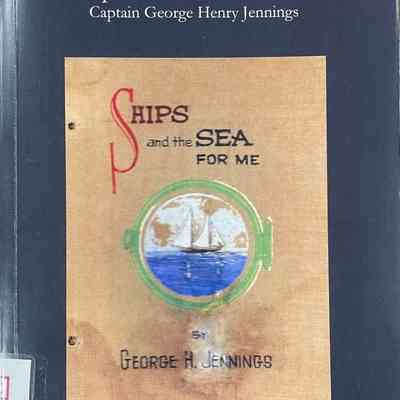 Ships and the Sea for Me: Captain George Henry Jennings II