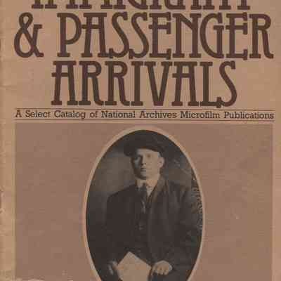 Immigrant and Passenger Arrivals A Select Catalog of National Archives Microfilm Publications