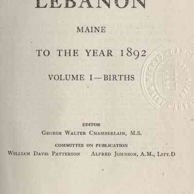 Vital Records of Lebanon Maine to the year 1892. Volume 1 - Births.