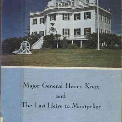 Major General Henry Knox and the Last Heirs to Montpelier