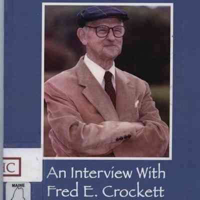I've Always Been Proud that I Came From Maine An Interview with Fred E. Crockett