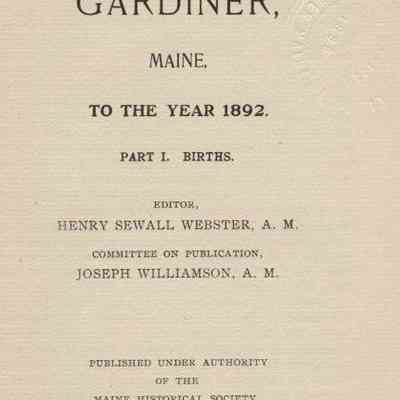 Vital records of Gardiner, Maine to the year 1892. Part I: Births.