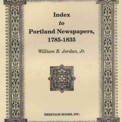 Index to Portland Newspapers, 1785-1835
