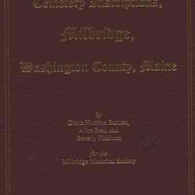 Cemetery Inscriptions, Milbridge, Washington County, Maine