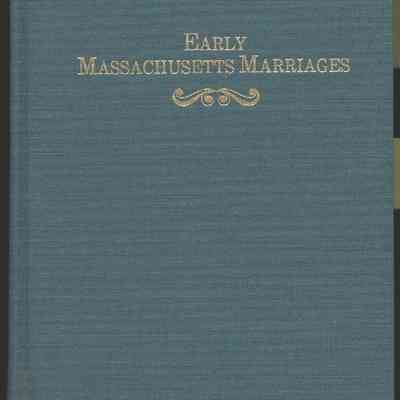 Early Massacusetts Marriages Prior to 1800
