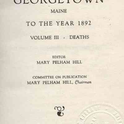 Vital Records of Georgetown Maine to the year 1892. Volume 3.