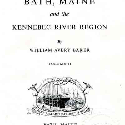 A Maritime History of Bath, Maine and the Kennebec River Region