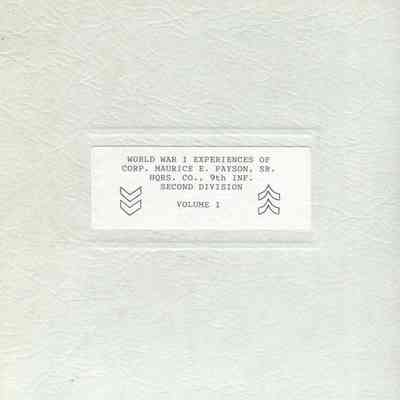 World War I Experiences of Corp. Maurice E. Payson, Sr., HQRS. Co., 9th Inf. Second Division, Volume I