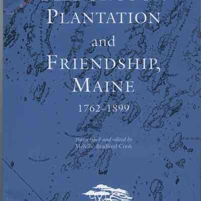 Records of Meduncook Plantation and Friendship, Maine 1762-1899