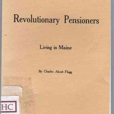 An Alphabetical Index of Revolutionary Pensioners Living in Maine