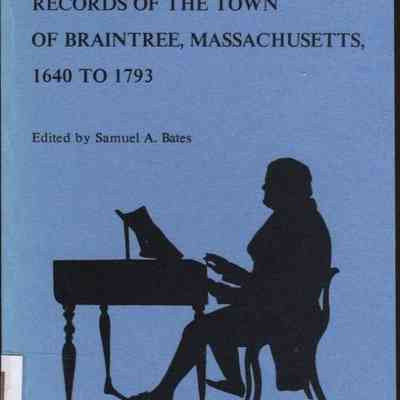 Records of the Town of Braintree, Massachusetts, 1640 to 1793