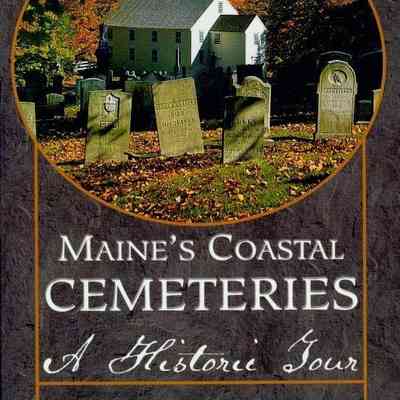 Maine's Coastal Cemeteries - A Historic Tour