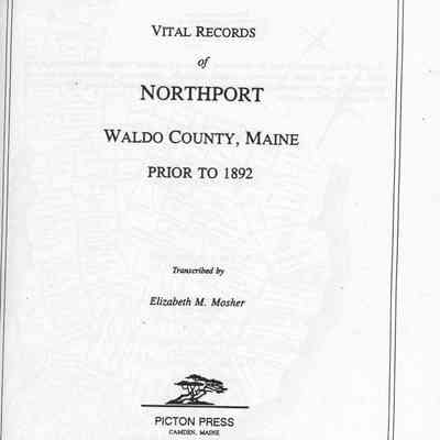 Vital Records of Northport, Waldo County, Maine prior to 1892.