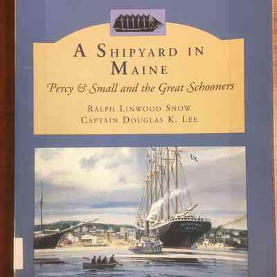 A Shipyard in Maine: Percy & Small and the Great Schooners