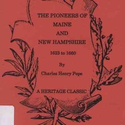 The Pioneers of Maine and New Hampshire 1623 to 1660