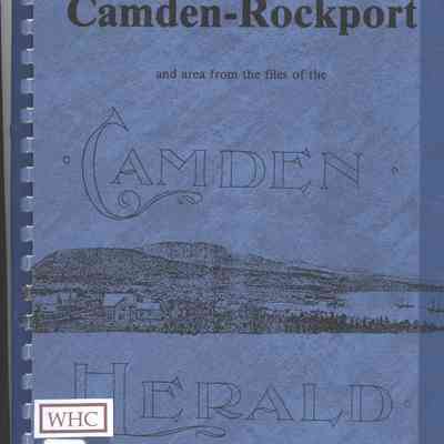 Pre-1900-1985 A Scrapbook History of Camden-Rockport and area from the files of the Camden Herald