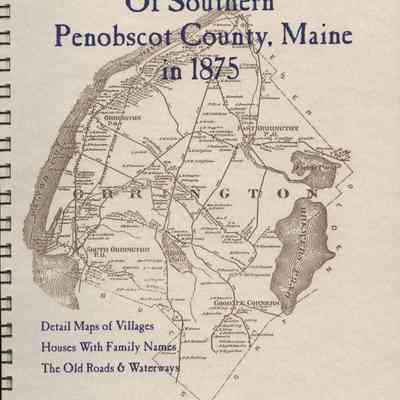 The Old Maps of Southern Penobscot County, Maine in 1875