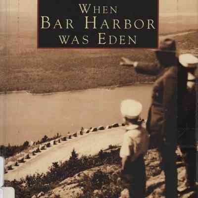 When Bar Harbor Was Eden