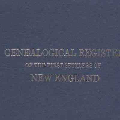 A Genealogical Register of the First Settlers of New England