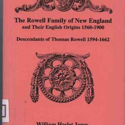 The Rowell Family of New England and their English origins 1560 - 1900