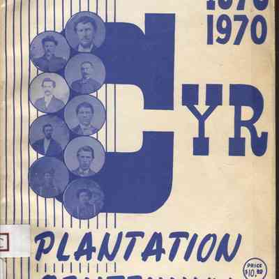 Cyr Plantation Centennial 1870 - 1970