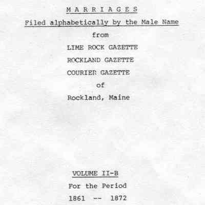 Marriages from Lime Rock Gazette, Rockland Gazette, Courier Gazette of Rockland, Maine.