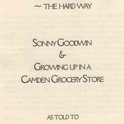 Camden: A Place in Time I Learned About Making Two Cents the Hard Way Sonny Goodwin & Growing up in a Camden Grocery Store