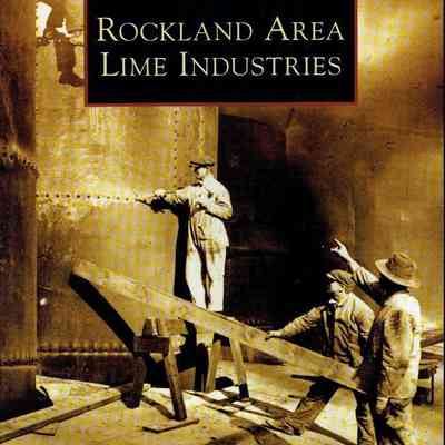 Images of America: Rockland Area Lime Industries