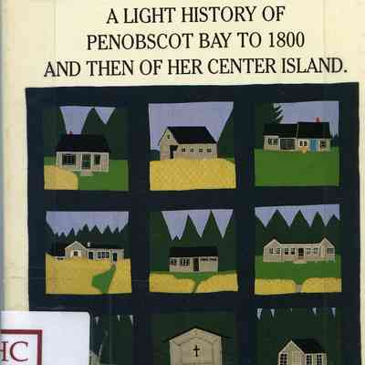 Beach Island A Light History of Penobscot Bay to 1800 and then of her Center Island