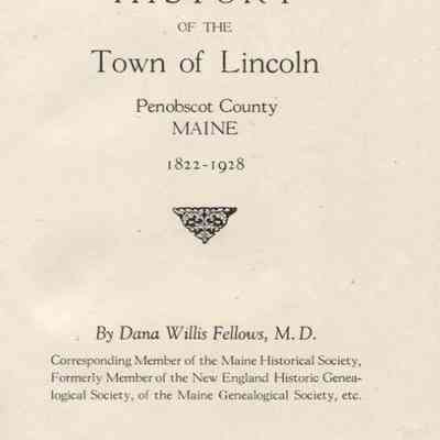 History of the Town of Lincoln, Penobscot County, Maine 1822-1928