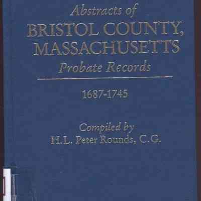 Abstracts of Bristol County, Massachusetts Probate Records 1745 - 1762
