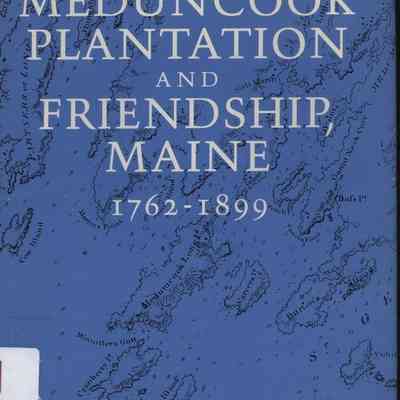 Records of Meduncook Plantation and Friendship, Maine 1762-1899