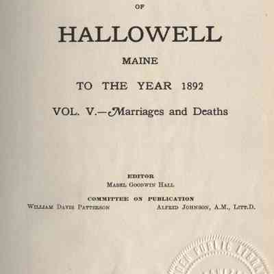 Vital Records of Hallowell Maine to the Year 1892. Volume 5 - Marriages and Deaths.